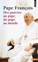 Couverture du livre « Des pauvres au pape, du pape au monde » de Pape Francois aux éditions Points