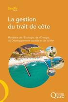 Couverture du livre « La gestion du trait de côte ; ministère de l'écologie, de l'énergie, du développement durable et de la mer » de S. Costa aux éditions Quae