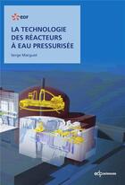 Couverture du livre « La technologie des réacteurs à eau pressurisée » de Serge Marguet aux éditions Edp Sciences