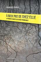 Couverture du livre « À deux pas de chez elle » de Francois Gravel aux éditions Quebec Amerique