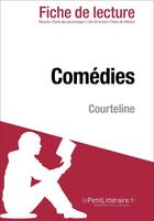 Couverture du livre « Fiche de lecture : comédies, de Georges Courteline ; analyse complète de l'oeuvre et résumé » de Dominique Coutant-Defer aux éditions Lepetitlitteraire.fr