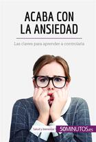 Couverture du livre « Acaba con la ansiedad » de  aux éditions 50minutos.es