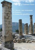 Couverture du livre « Le citoyen, son événement et l'histoire le champ des possibles » de Laurence Vanin aux éditions Eme Editions