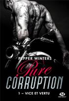 Couverture du livre « Pure corruption Tome 1 : vice et vertu » de Pepper Winters aux éditions Milady