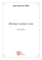 Couverture du livre « Dernier rendez-vous » de Jean-Maurice Millot aux éditions Edilivre