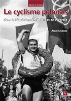 Couverture du livre « Le cyclisme polonais dans le Nord-Pas-de-Calais et en Picardie » de Alain Legrand aux éditions Editions Sutton