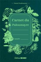 Couverture du livre « Carnet du paloumayre » de Daniel Teodomante aux éditions Sud Ouest Editions