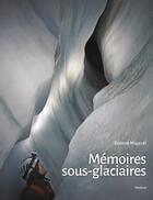 Couverture du livre « Mémoires sous-glaciaires » de Etienne Mayerat aux éditions Slatkine