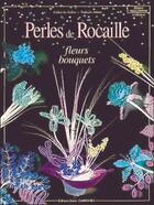 Couverture du livre « Perles de rocaille : fleures et bouquets » de Le Solliec et Allaire aux éditions Editions Carpentier