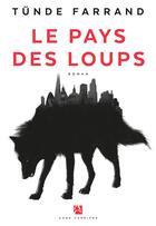 Couverture du livre « Le pays des loups » de Farrand Tunde aux éditions Anne Carriere