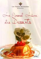 Couverture du livre « Le grand livre des desserts » de Toques Normandes Les aux éditions Charles Corlet