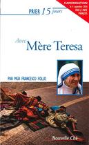 Couverture du livre « Prier 15 jours avec... Tome 78 : Mère Teresa » de Francesco Follo aux éditions Nouvelle Cite