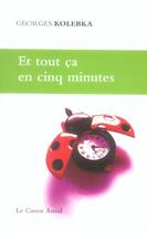 Couverture du livre « Et tout ca en cinq minutes » de Georges Kolebka aux éditions Castor Astral