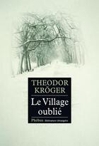 Couverture du livre « Le village oublié » de Theodor Kroger aux éditions Phebus
