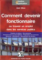 Couverture du livre « Comment devenir fonctionnaire ou trouver un emploi dans les services publics » de Jean Sliwa aux éditions Puits Fleuri