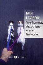 Couverture du livre « Trois hommes, deux chiens et une langouste » de Iain Levison aux éditions Liana Levi