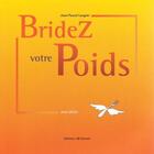 Couverture du livre « Bridez votre poids » de Jean Pascal Laugier aux éditions Ab Conseil