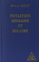 Couverture du livre « Initiation humaine et solaire » de Alice Anne Bailey aux éditions Lucis Trust
