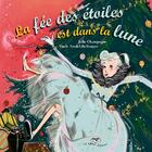 Couverture du livre « La fée des étoiles est dans la lune » de Julie Champagne aux éditions Bayard Canada