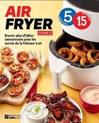 Couverture du livre « Air fryer v 02 encore plus d'idees savoureuses pour les accros de » de  aux éditions Pratico Edition