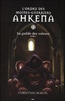 Couverture du livre « L'ordre des moines-guerriers Ahkena t.2 ; la guilde des voleurs » de Christian Boivin aux éditions Ada