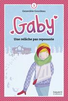 Couverture du livre « Gaby v.03 une relache pas reposante ! » de Genevieve Goudreau aux éditions Bayard Canada Livres
