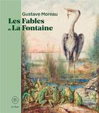 Couverture du livre « Gustave Moreau, les fables de La Fontaine » de Dominique Lobstein et Marie-Cecile Forest et Samuel Mandin aux éditions In Fine