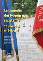 Couverture du livre « La tragédie des lycéens parisiens résistants ; 10 juin 1944 en Sologne » de Georges Joumas aux éditions Corsaire