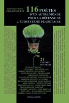 Couverture du livre « 116 poètes d'un autre monde pour la défense de l'écosystème planétaire et 21 lettres ouvertes » de Pablo Poblete aux éditions Unicite