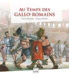 Couverture du livre « Au temps des gallo-romains » de Piquemal/Archer aux éditions Editions Du Cabardes