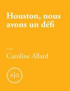 Couverture du livre « Houston, nous avons un défi » de Caroline Allard aux éditions Atelier 10