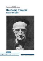 Couverture du livre « Duchamp traversé ; essais 1975-2012 » de Herbert Molderings aux éditions Mamco
