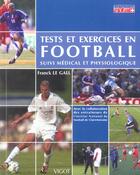 Couverture du livre « Tests et exercices en football ; suivi médical et physiologique » de Franck Le Gall aux éditions Le Gall Franck