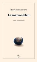 Couverture du livre « Le marron bleu » de Herve De Chalendar aux éditions Les Crozes