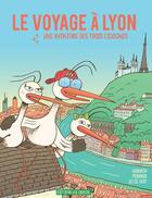 Couverture du livre « Le voyage à Lyon : une aventure des trois cigognes » de Le Cil Vert et Alexandra Horvath et Stephane Perraud aux éditions Les Crocos