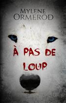 Couverture du livre « À pas de loup » de Mylene Ormerod aux éditions Dreelune