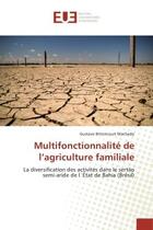 Couverture du livre « Multifonctionnalite de l'agriculture familiale - la diversification des activites dans le sertao sem » de Bittencourt Machado aux éditions Editions Universitaires Europeennes