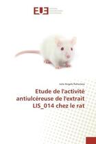 Couverture du livre « Etude de l'activite antiulcereuse de l'extrait lis_014 chez le rat » de Raharisoa Julia aux éditions Editions Universitaires Europeennes