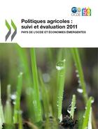 Couverture du livre « Politiques agricoles ; suivi et évaluation 2011 pays de l'OCDE et économies émergentes » de Ocde aux éditions Ocde