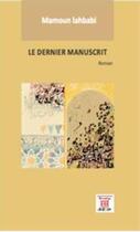 Couverture du livre « Le dernier manuscrit » de Mamoun Lahabi aux éditions Marsam