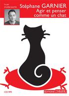 Couverture du livre « Agir et penser comme un chat » de Stéphane Garnier aux éditions Theleme