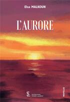 Couverture du livre « L'aurore » de Malkoun Elsa aux éditions Sydney Laurent