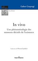 Couverture du livre « In vivo ; une phénoménologie des moments décisifs de l'existence » de Gabor Cspregi aux éditions Hermann