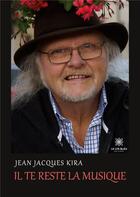 Couverture du livre « Il te reste la musique - illustrations, couleur » de Jean Jacques Kira aux éditions Le Lys Bleu