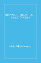 Couverture du livre « Quinze jours autour de la tanière » de Alain Marchesseau aux éditions Librinova