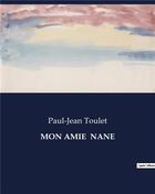 Couverture du livre « MON AMIE NANE » de Paul-Jean Toulet aux éditions Culturea