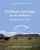 Couverture du livre « En Haute-Auvergne et en Andorre : Recueil de quatre récits » de Anne De Tyssandier D'Escous aux éditions La Meridienne Du Monde Rural