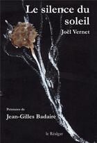 Couverture du livre « Le silence du soleil » de Joel Vernet et Jean-Gilles Badaire aux éditions Le Realgar