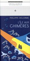 Couverture du livre « L'île aux chimères » de Philippe Delorme aux éditions Editions Du Tresor