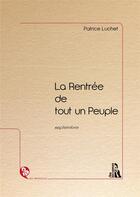 Couverture du livre « La rentrée de tout un peuple » de Patrice Luchet aux éditions L'ire Des Marges